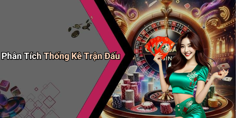 Phân Tích Thống Kê Trận Đấu